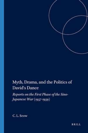 Myth, Drama, and the Politics of David's Dance de Choon Leong Seow