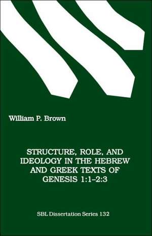 Structure, Role, and Ideology in the Hebrew ND Greek Texts of Genesis 1: 3 de William P. Brown