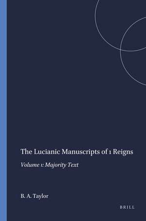 The Lucianic Manuscripts of 1 Reigns: Volume 1: Majority Text de Bernard A. Taylor