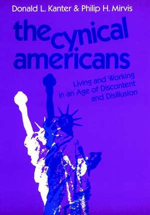 The Cynical Americans – Living and Working in an Age of Discontent and Disillusion de DL Kanter