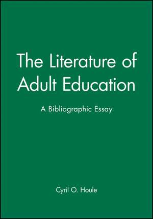 The Literature of Adult Education – A Bibliographic Essay de CO Houle