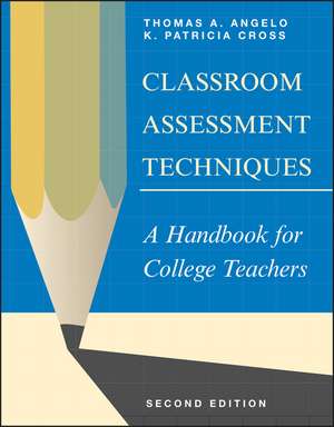 Classroom Assessment Techniques: A Handbook for College Teachers, Second Edition de TA Angelo