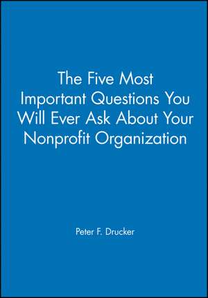 Five Most Important Questions de PF Drucker