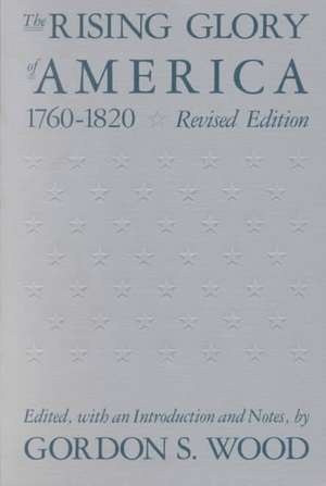 The Rising Glory of America, 1760-1820: Athletes and Crimes Against Women de Gordon S. Wood