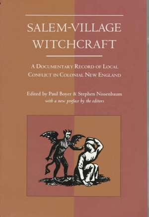 Salem-Village Witchcraft: A Documentary Record of Local Conflict in Colonial New England de Paul Boyer