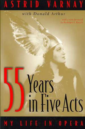 Fifty-Five Years in Five Acts de Astrid Varnay