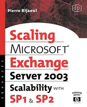 Microsoft® Exchange Server 2003 Scalability with SP1 and SP2 de Pierre Bijaoui