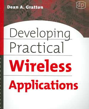 Developing Practical Wireless Applications de Dean A. Gratton