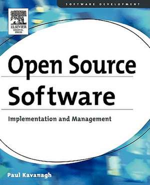 Open Source Software: Implementation and Management de Paul Kavanagh