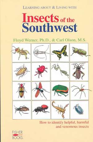 Insects Of The Southwest: How to Identify Helpful, Harmful, and Venomous Insects de Floyd Werner