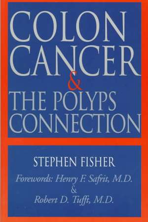 Colon Cancer and the Polyps Connection de Stephen Fisher