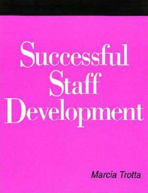 Successful Staff Development: A How-To-Do-It Manual de Marcia Trotta