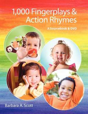 1,000 Fingerplays & Action Rhymes: A Sourcebook & DVD de Barbara Scott