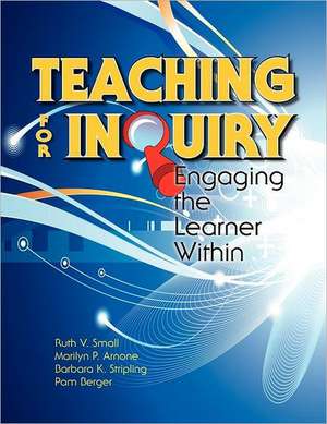 Teaching for Inquiry: Engaging the Learner Within de Ruth V. Small