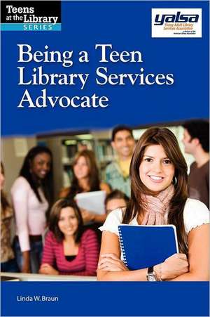 Being a Teen Library Services Advocate de Linda W. Braun