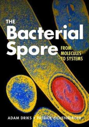 The Bacterial Spore: From Molecules to Systems de Ams