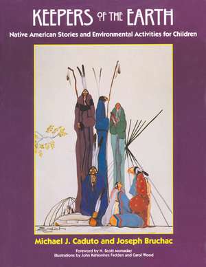 Keepers of the Earth: Native American Stories and Environmental Activities for Children de Michael J. Bruchac Caduto