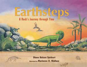 Earthsteps: A Rock's Journey Through Time de Diane Nelson Spickert