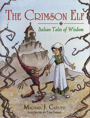 The Crimson Elf: Italian Tales of Wisdom de Michael J. Caduto Caduto