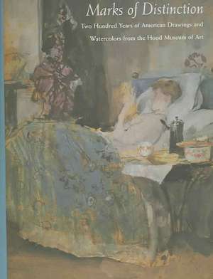 Marks of Distinction: Two Hundred Years of American Drawings and Watercolors from the Hood Museum of Art de Barbara J. MacAdam