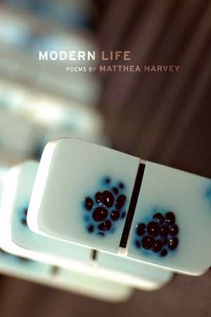 Modern Life: Poems de Matthea Harvey