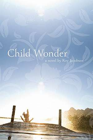 Child Wonder de Roy Jacobsen