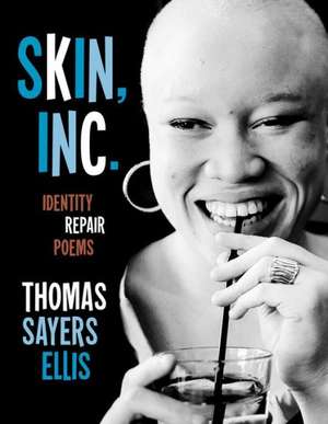 Skin, Inc.: Identity Repair Poems de Thomas Sayers Ellis