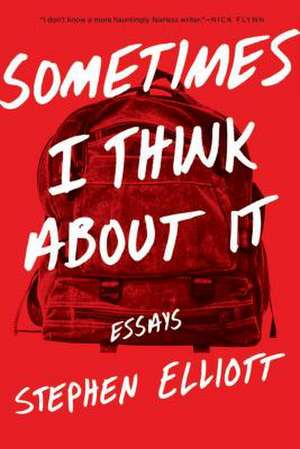 Sometimes I Think about It de Stephen Elliott