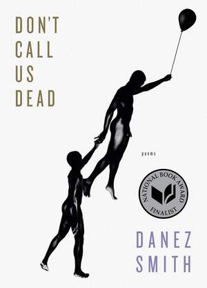 Don't Call Us Dead de Danez Smith