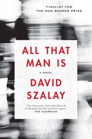 All That Man Is de David Szalay