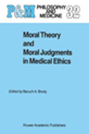 Moral Theory and Moral Judgments in Medical Ethics de B. A. Brody