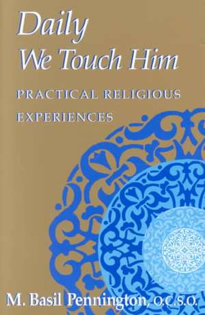 Daily We Touch Him de M. BasilOCSO Pennington