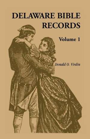 Delaware Bible Records, Volume 1 de Donald Odell Virdin