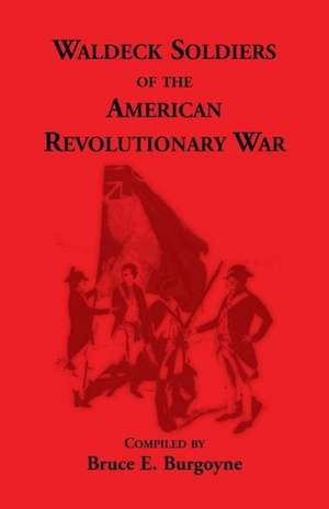 Waldeck Soldiers of the American Revolutionary War de Bruce E. Burgoyne