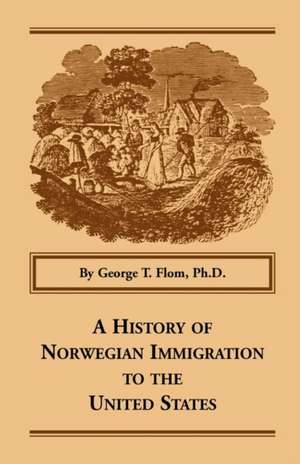 A History of Norwegian Immigration to the United States de George Tobias Flom