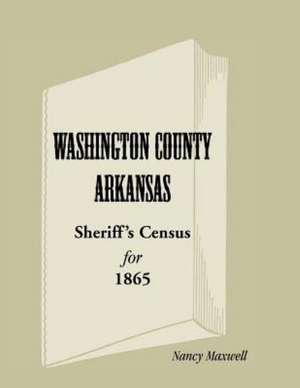 Washington County, Arkansas, Sheriff's Census for 1865 de Nancy Maxwell