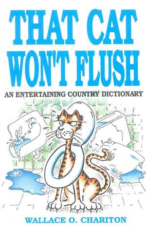 That Cat Won't Flush de Wallace O. Chariton