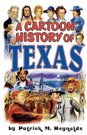 Cartoon History of Texas de Patrick M. Reynolds