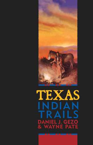 Texas Indian Trails de Daniel J. Gelo