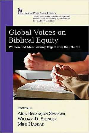 Global Voices on Biblical Equality: Women and Men Ministering Together in the Church de Aida Besancon Spencer