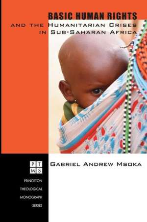 Basic Human Rights and the Humanitarian Crises in Sub-Saharan Africa: Ethical Reflections de Gabriel Andrew Msoka