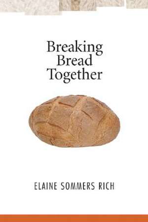 Breaking Bread Together de Elaine Sommers Rich