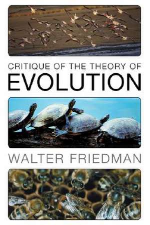 Critique of the Theory of Evolution de Walter Friedman