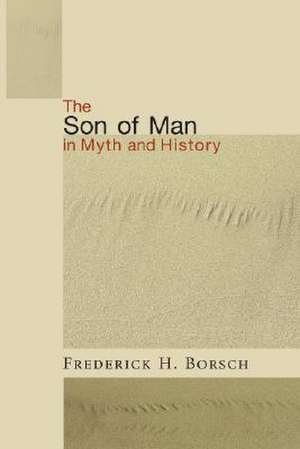 The Son of Man in Myth and History de Frederick Houk Borsch