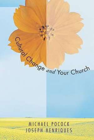 Cultural Change & Your Church: Helping Your Church Thrive in a Diverse Society de Michael Pocock