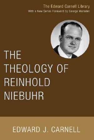 The Theology of Reinhold Niebuhr de Edward John Carnell