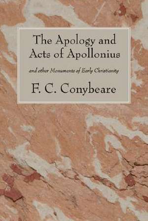 The Apology and Acts of Apollonius de F. C. Conybeare