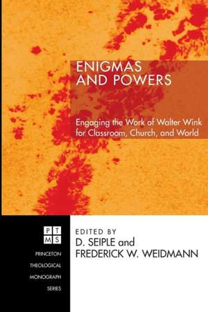 Enigmas and Powers: Engaging the Work of Walter Wink for Classroom, Church, and World de D. Seiple