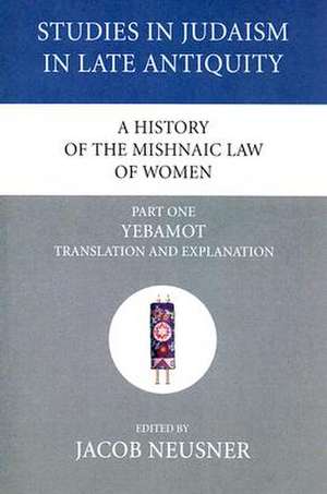 A History of the Mishnaic Law of Women, Part One de Jacob Neusner