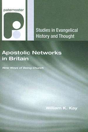 Apostolic Networks in Britain de William K. Kay